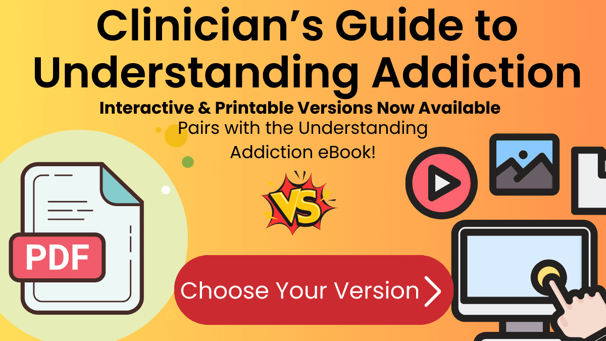 Banner for Clinician’s Guide to Understanding Addiction – Interactive and printable versions now available with a PDF icon and screen icon for digital access