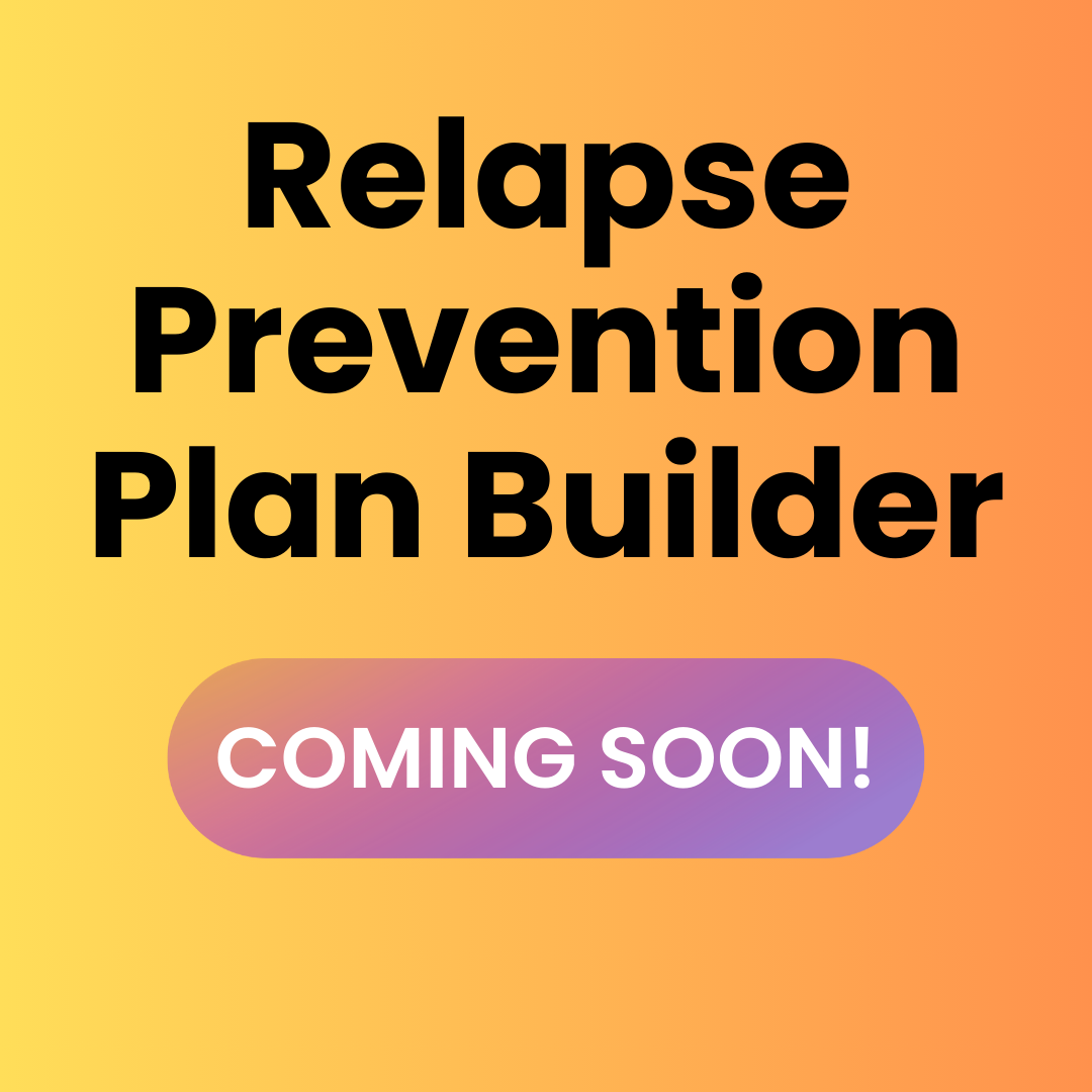 Gradient square with black header 'Relapse Prevention Plan Builder.' A purple-pink gradient button below says 'COMING SOON!' in white text.