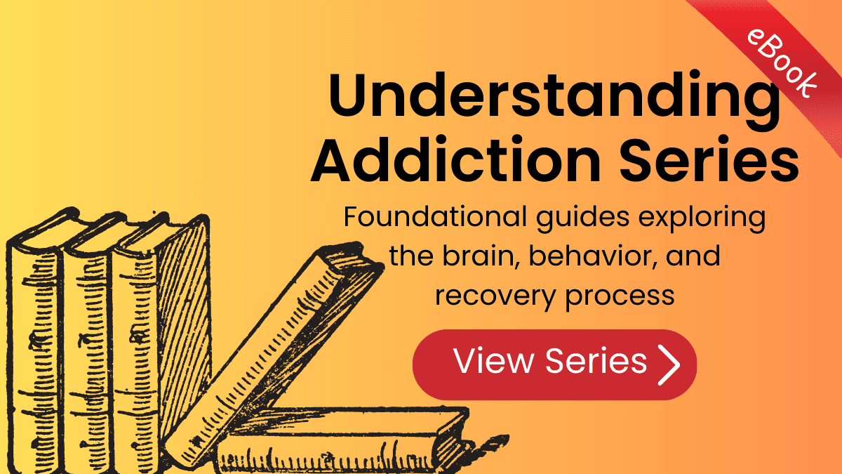 Illustrated banner showing stacked books and a red "eBook" ribbon in the corner. Text reads: "Understanding Addiction Series – Foundational guides exploring the brain, behavior, and recovery process." A red button says, "View Series.