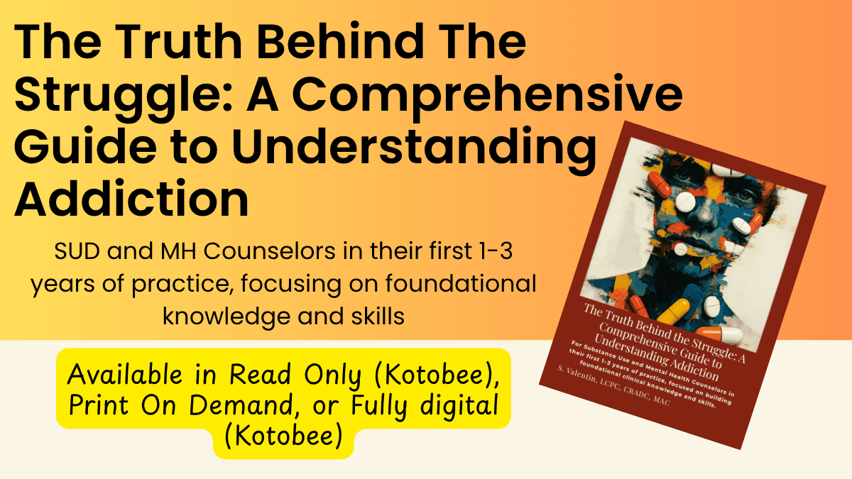 Cover of "The Truth Behind the Struggle: A Comprehensive Guide to Understanding Addiction" — early career edition designed for new addiction and mental health counselors, focusing on foundational knowledge.