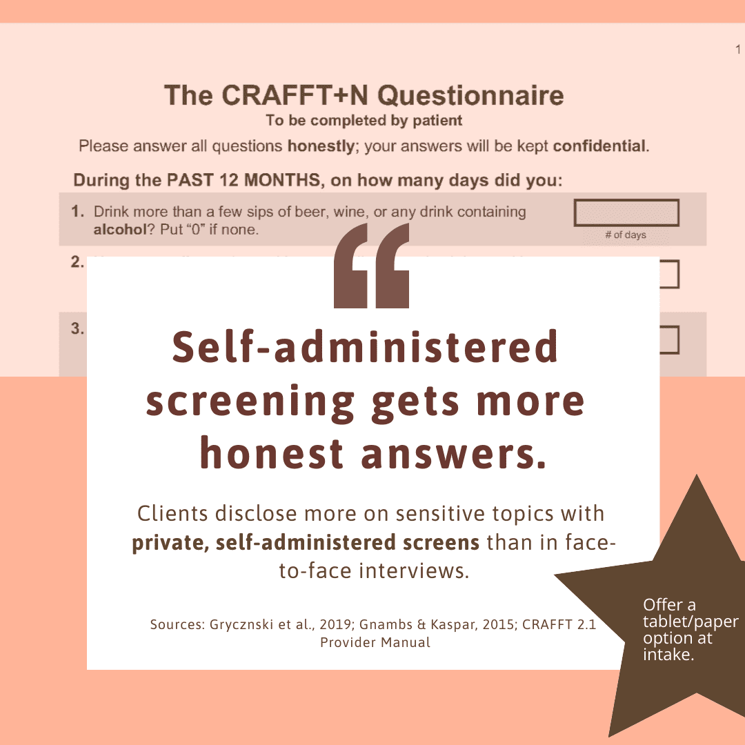 CRAFFT questionnaire background with overlay: ‘Self-administered screening gets more honest answers…’ Sources: Gryczynski et al., 2019; Gnambs & Kaspar, 2015; CRAFFT 2.1 Provider Manual.
