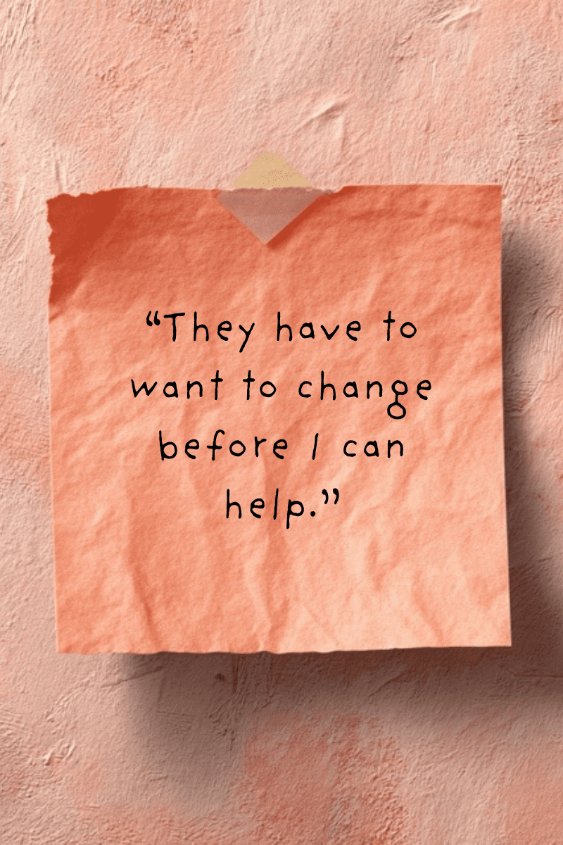 They have to want to change before I can help." handwritten in casual black font on an orange sticky note with a curled top edge, set on a textured coral-pink wall.