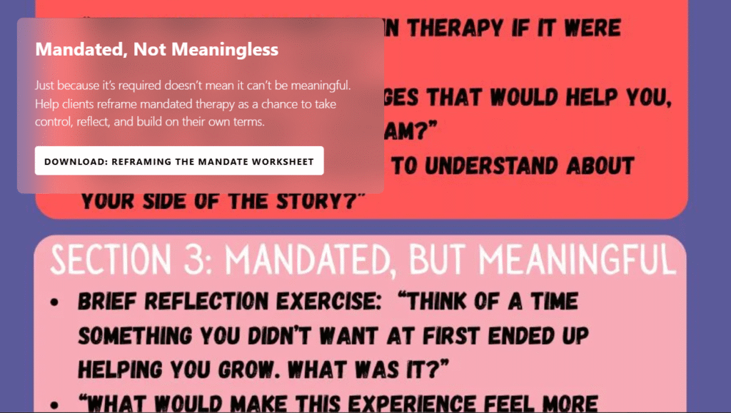Screenshot of a hotspot titled “Mandated, Not Meaningless” promoting a worksheet for reframing mandated therapy. The overlay reads, “Just because it’s required doesn’t mean it can’t be meaningful. Help clients reframe mandated therapy as a chance to take control, reflect, and build on their own terms,” followed by a call-to-action button that says “Download: Reframing the Mandate Worksheet.” The background includes red and purple worksheet sections with bold black text and prompts like “Section 3: Mandated, But Meaningful.
