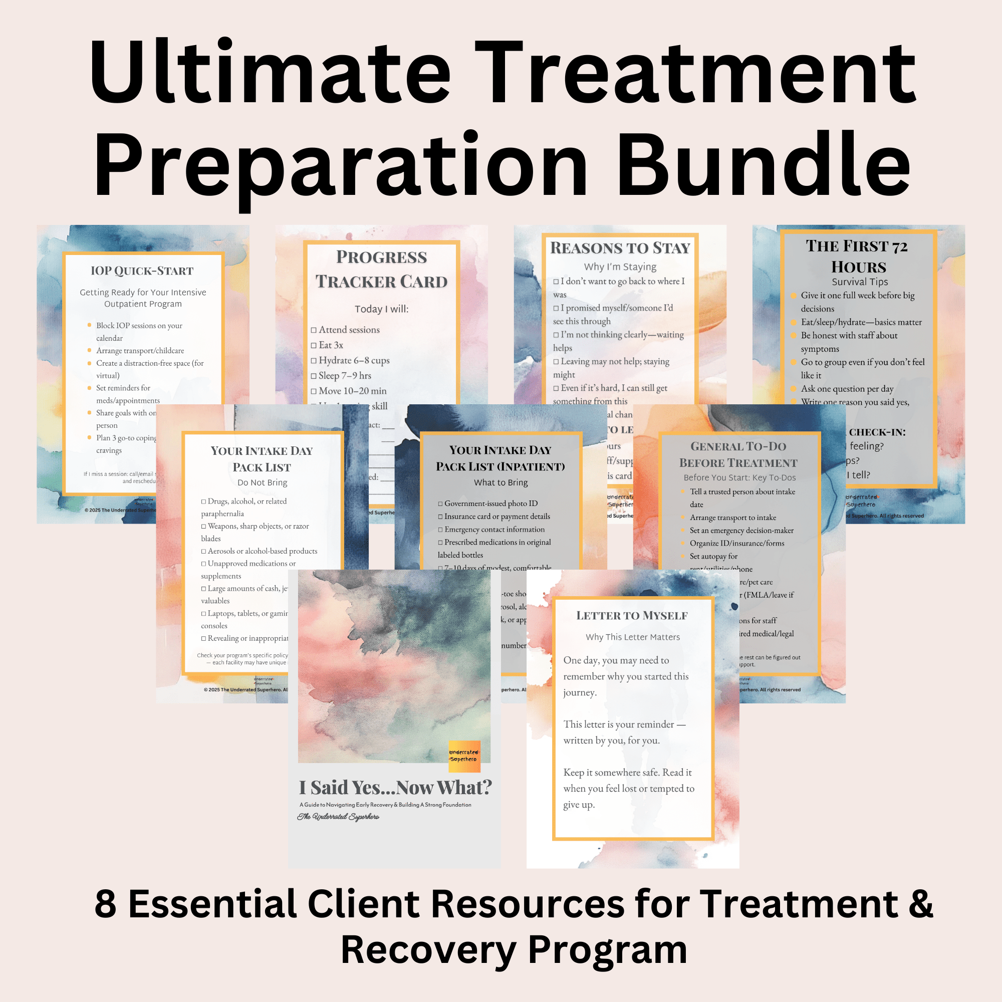 Ultimate Treatment Preparation Bundle – 8 essential client resources for treatment and recovery programs. Includes quick-start guides, progress tracker card, reasons to stay list, first 72 hours survival tips, intake day pack lists, general pre-treatment checklist, motivational letter to self, and the 'I Said Yes… Now What?' guide. Soft watercolor backgrounds with clear, readable text