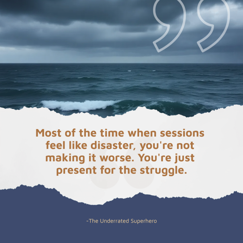 Inspirational quote over stormy ocean: Most of the time when sessions feel like disaster, and you think you are making clients worse, you're not making it worse, you're just present for the struggle