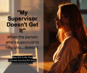 Blog cover showing a clinician sitting in warm light with the title “My Supervisor Doesn’t Get It,” addressing challenges with supervision and documentation for therapists.