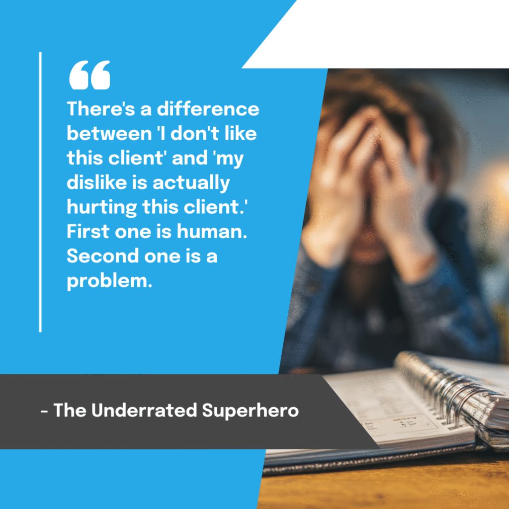 Pull quote graphic - There's a difference between I don't like this client and my dislike is hurting this client - The Underrated Superhero