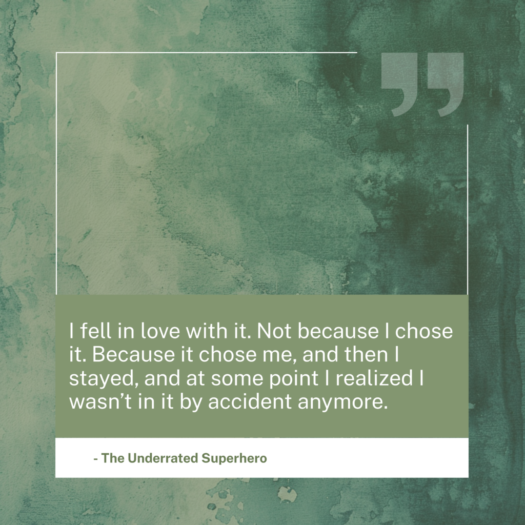 Pull quote reading I fell in love with it Not because I chose it Because it chose me and then I stayed and at some point I realized I wasn't in it by accident anymore" — on the accidental path into a clinical specialty.